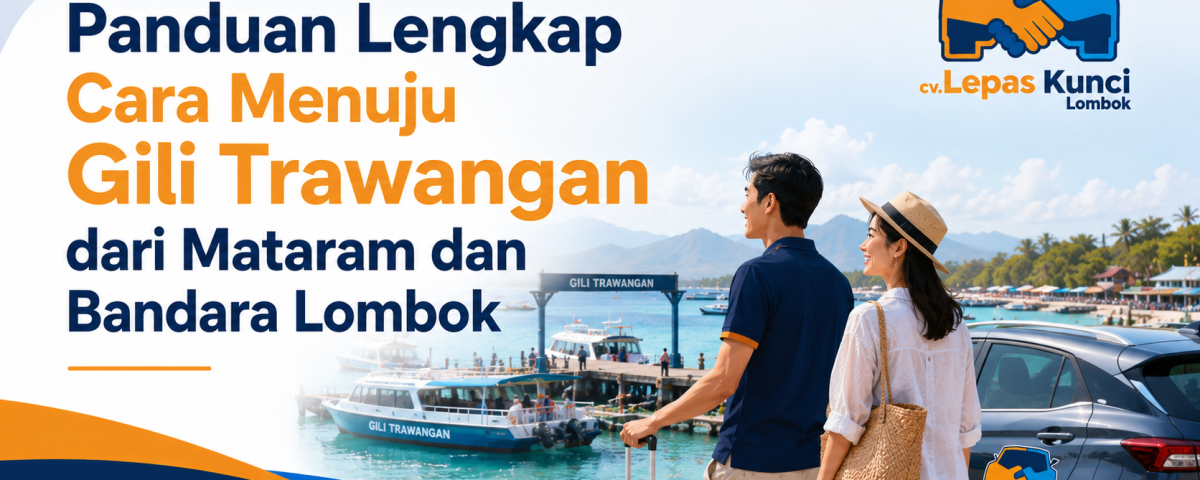 panduan lengkap cara menuju gili trawangan dari mataram dan bandara lombok