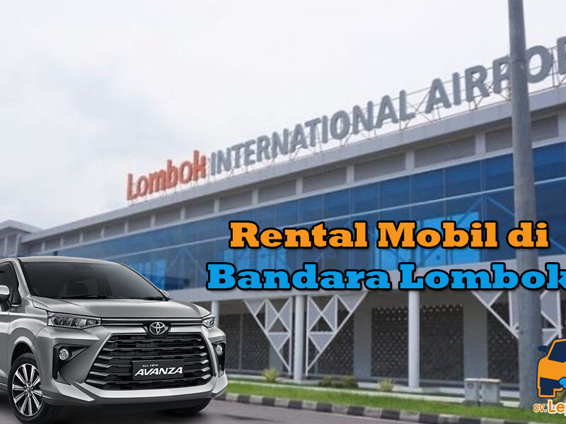 Rental Mobil Bandara Lombok, sewa mobil di bandara lombok, rental mobil lepas kunci di bandara lombok