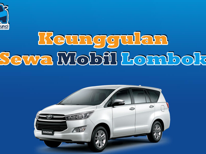 Keunggulan Sewa Mobil Lombok
