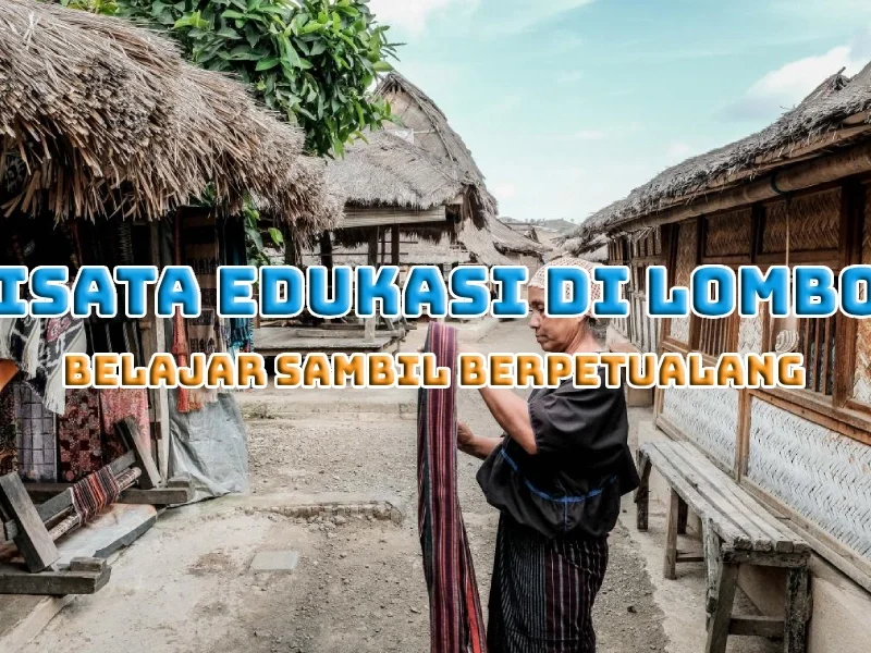 Wisata Edukasi di Lombok