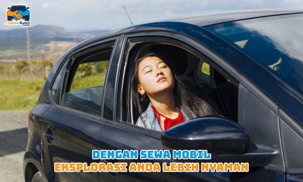 Dengan Sewa Mobil Eksplorasi Anda Lebih Nyaman