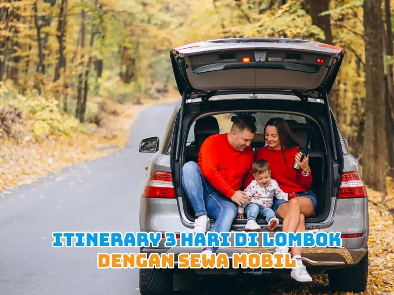 Itinerary 3 Hari di Lombok dengan Sewa Mobil