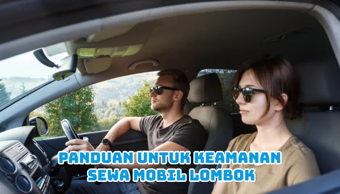 Panduan untuk Keamanan Sewa Mobil Lombok