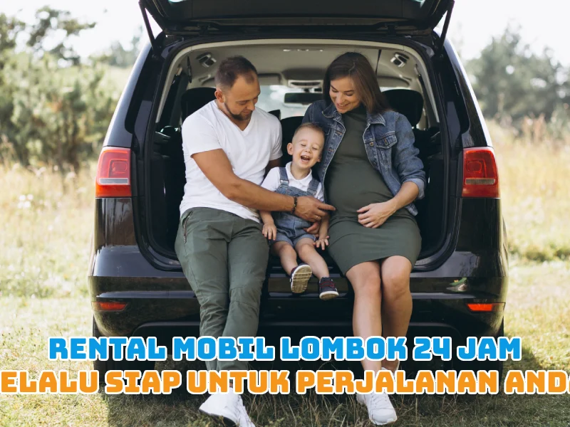 Rental Mobil Lombok 24 Jam