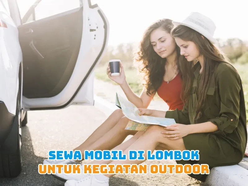 Sewa Mobil di Lombok untuk Kegiatan Outdoor