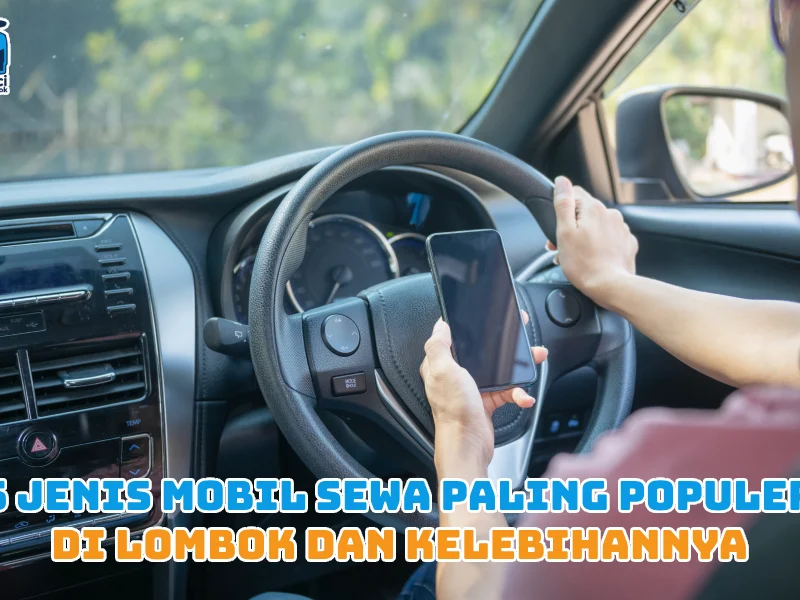 5 Jenis Mobil Sewa yang Paling Populer di Lombok