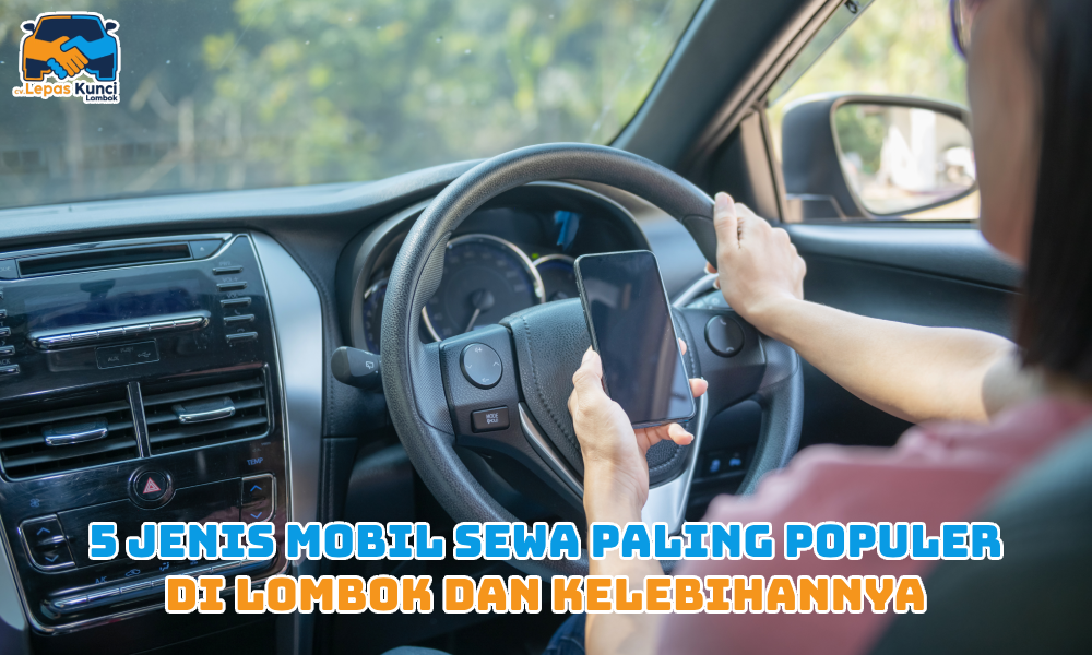 5 Jenis Mobil Sewa yang Paling Populer di Lombok