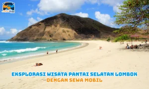 Eksplorasi Wisata Pantai Selatan Lombok