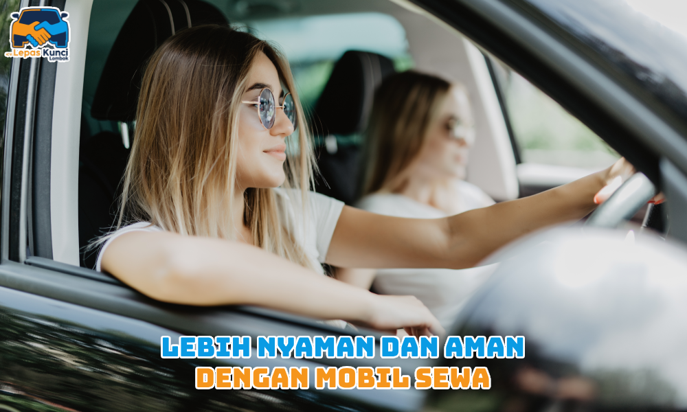 Lebih Nyaman dan Aman dengan Mobil Sewa