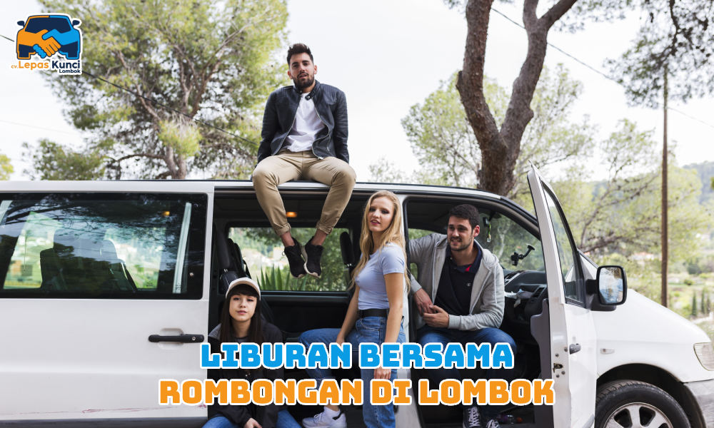Liburan Bersama Rombongan di Lombok