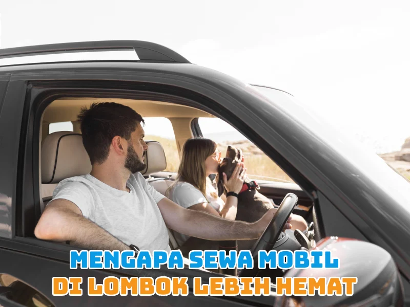 Mengapa Sewa Mobil di Lombok