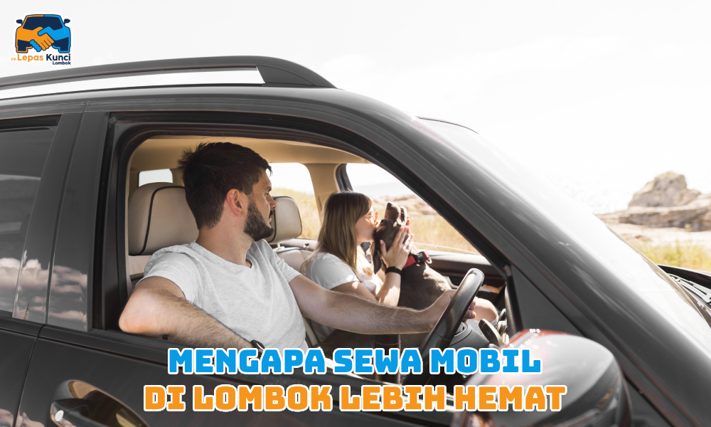 Mengapa Sewa Mobil di Lombok
