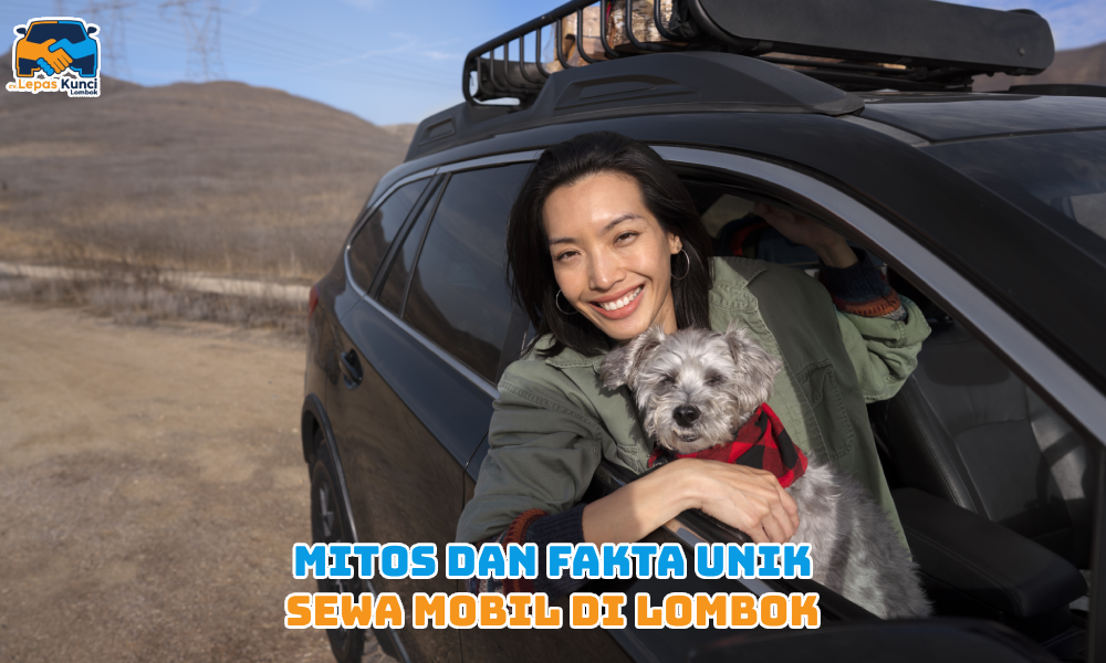 Mitos dan Fakta Unik sewa mobil di lombok