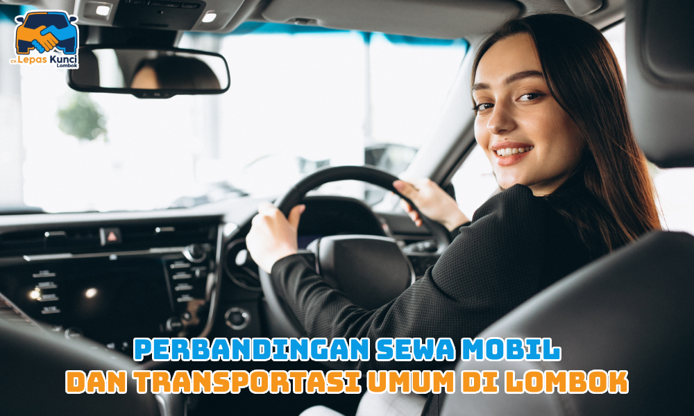 Perbandingan Sewa Mobil dan Transportasi Umum di Lombok