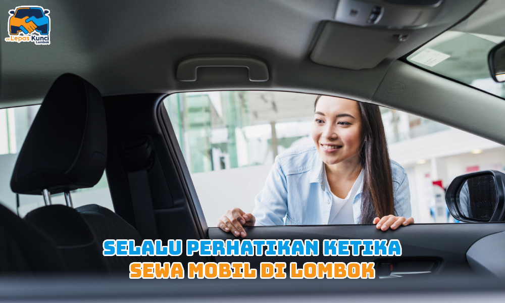 Selalu Perhatikan Ketika Sewa Mobil di Lombok