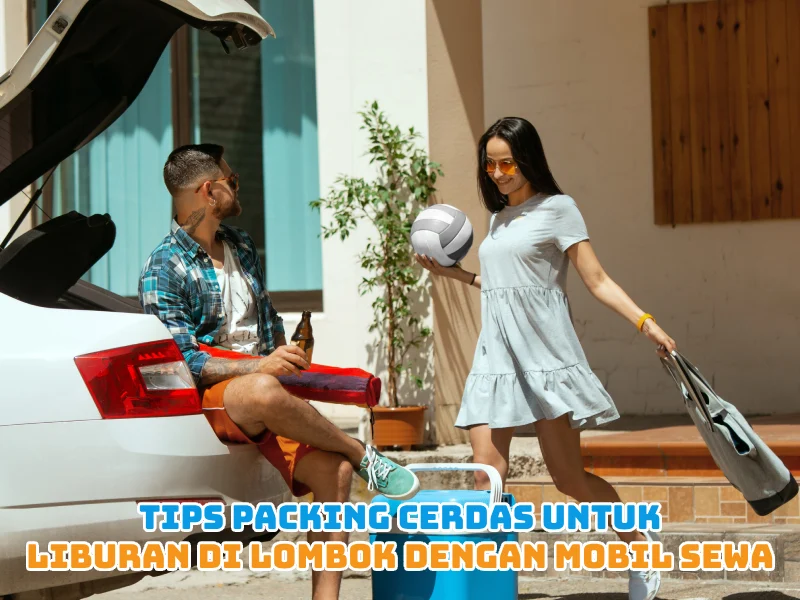 Tips Packing Cerdas untuk Liburan di Lombok