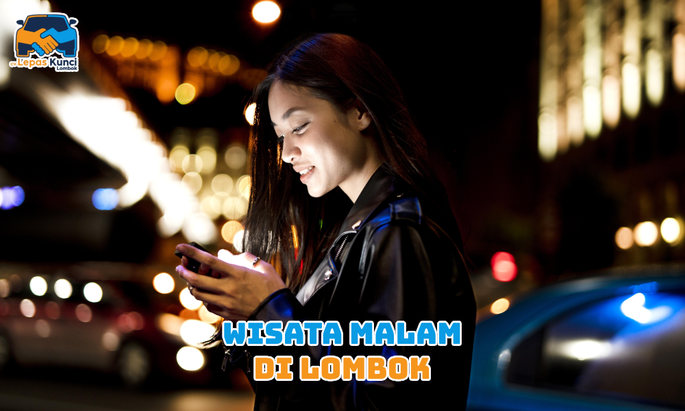 Wisata Malam Hari di Lombok