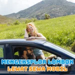 Mengeksplor Lombok Lewat Sewa Mobil