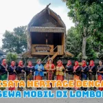 Wisata Heritage dengan Sewa Mobil di Lombok