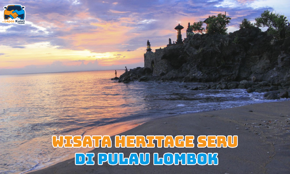 wisata heritage seru di pulau lombok