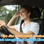 5 Tips Jitu Sewa Mobil Lombok untuk Menghemat Budget Liburan