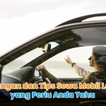 Keuntungan dan Tips Sewa Mobil Lombok yang Perlu Anda Tahu