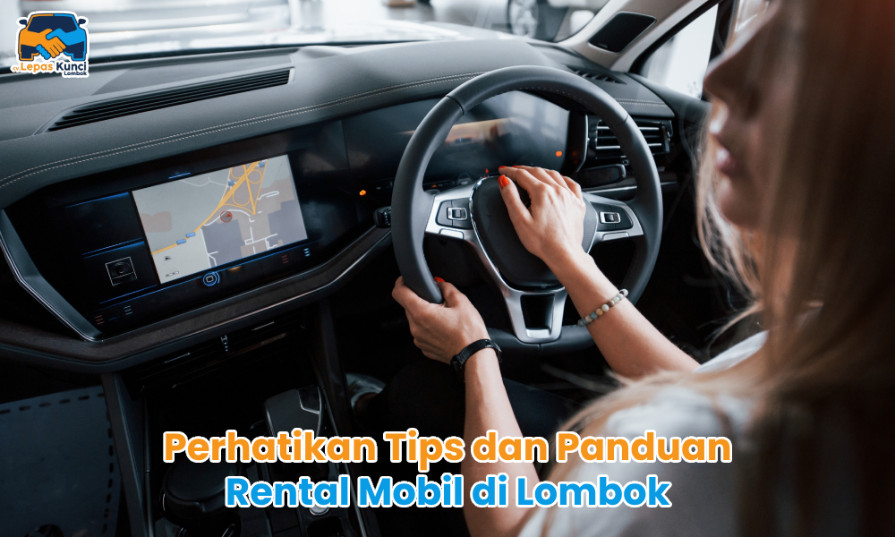 Perhatikan Tips dan Panduan Rental Mobil di Lombok