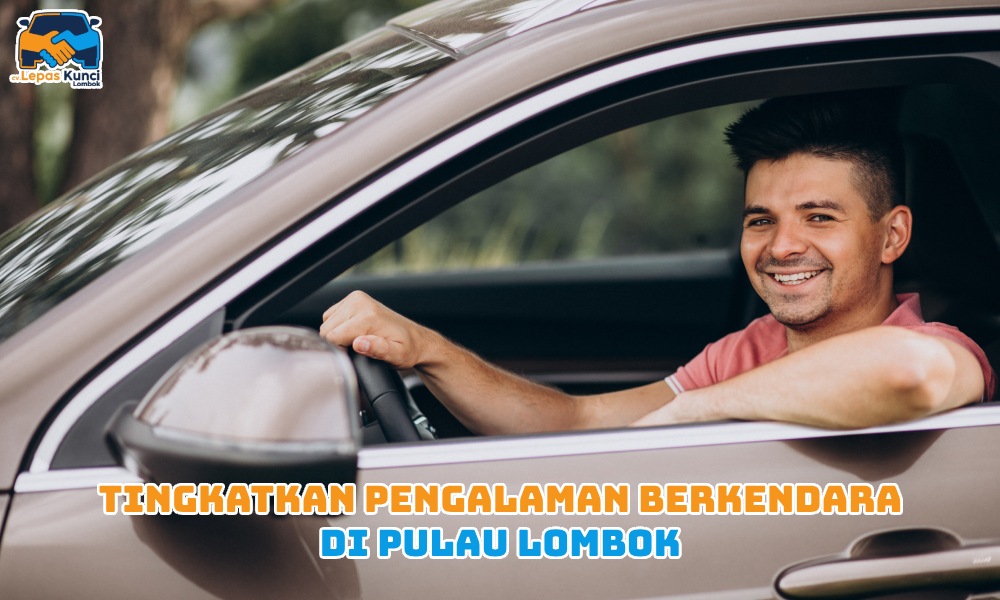 Tingkatkan Pengalaman Berkendara di Lombok