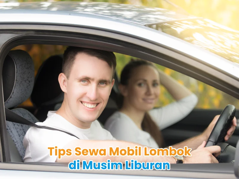 Tips Sewa Mobil Lombok di Musim Liburan