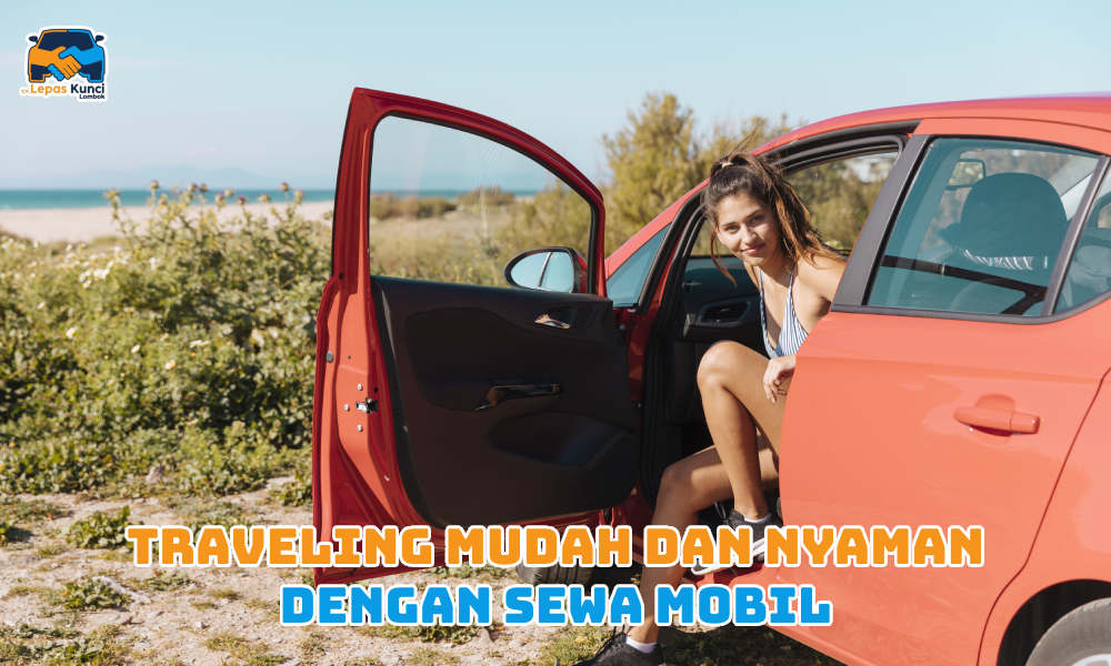 Traveling Mudah dan Nyaman dengan Sewa Mobil