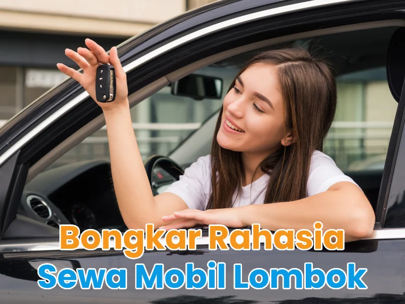 Bongkar Rahasia Sewa Mobil Lombok