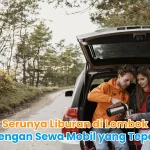 Serunya Liburan di Lombok dengan Sewa Mobil yang Tepat