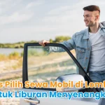 Tips Pilih Sewa Mobil di Lombok untuk Liburan Menyenangkan