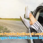 Cara Praktis Berlibur di Lombok dengan Sewa Mobil Lepas Kunci