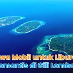 Sewa Mobil untuk Liburan Romantis di Gili Lombok