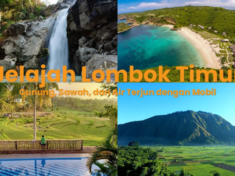 Jelajah Lombok Timur: Gunung, Sawah, dan Air Terjun dengan Mobil