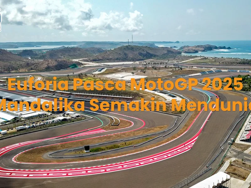 Euforia Pasca MotoGP 2025 Mandalika Semakin Mendunia