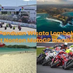 Panduan Wisata Lombok Saat Nonton MotoGP Mandalika