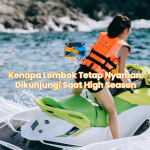 Kenapa Lombok Tetap Nyaman Dikunjungi Saat High Season