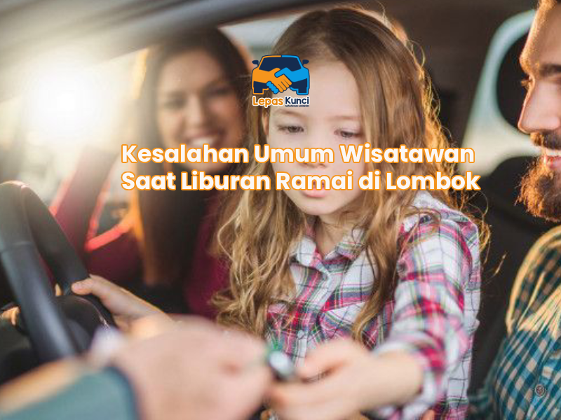 Kesalahan Umum Wisatawan Saat Liburan Ramai di Lombok