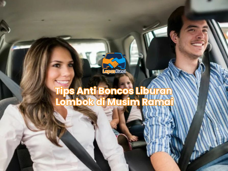 Tips Anti Boncos Liburan Lombok di Musim Ramai