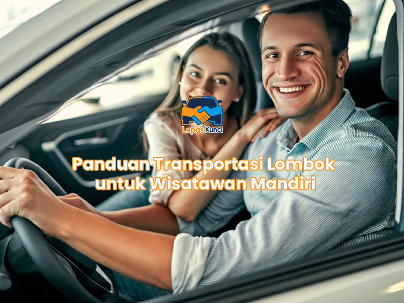Panduan Transportasi Lombok untuk Wisatawan Mandiri