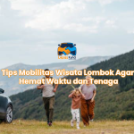 Tips Mobilitas Wisata Lombok Agar Hemat Waktu dan Tenaga
