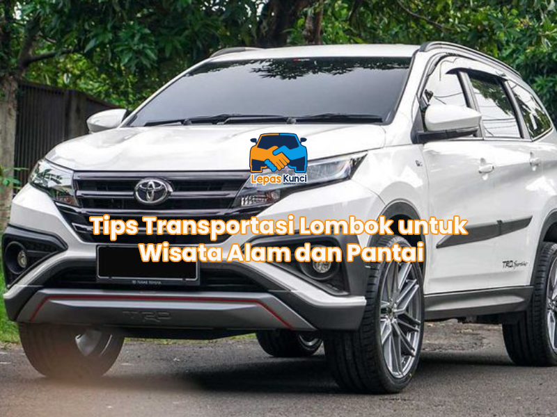 Tips Transportasi Lombok untuk Wisata Alam dan Pantai