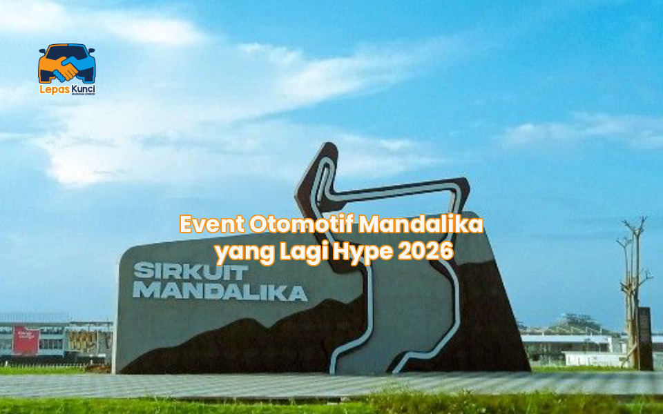 Event Otomotif Mandalika yang Lagi Hype 2026