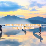 Pantai Eksotis Lombok yang Wajib Masuk List