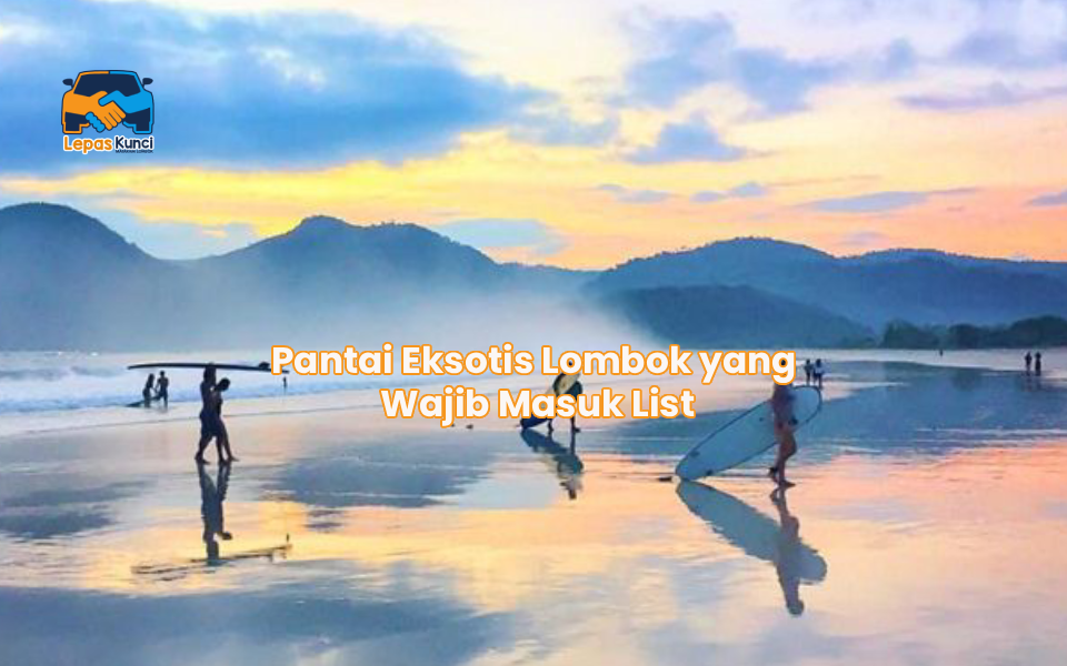 Pantai Eksotis Lombok yang Wajib Masuk List