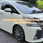 Rental Alphard Lombok untuk Trip Premium