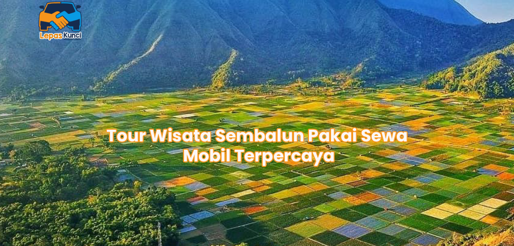 Tour Wisata Sembalun Pakai Sewa Mobil Terpercaya