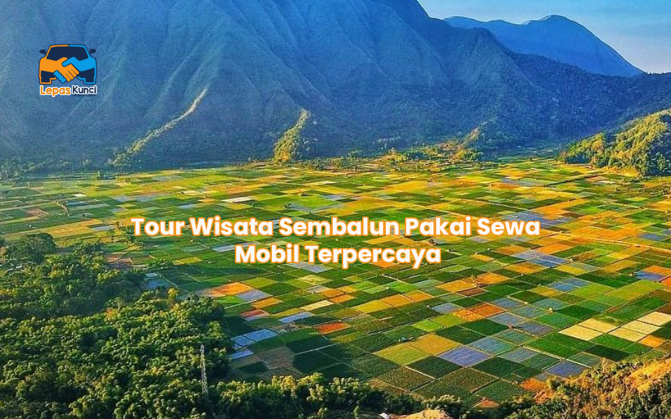 Tour Wisata Sembalun Pakai Sewa Mobil Terpercaya